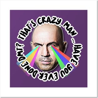 That's Crazy, Man. Have You Ever Done DMT?  Joe Rogan Tribute Art Posters and Art